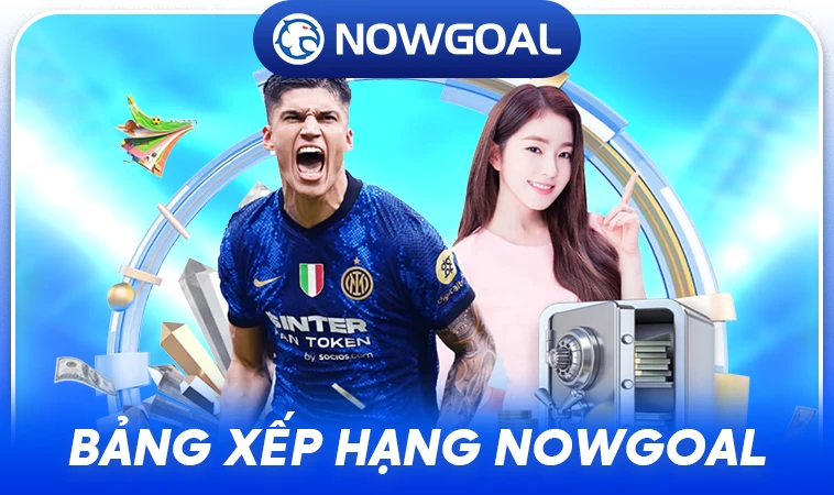 Nhà Cái NowGoal - Địa Chỉ Cá Cược Online Hàng Đầu Thế Giới Hiện Nay