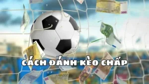 Hướng Dẫn Cách Chơi Kèo Chấp 2 Trái Tại NowGoal An Toàn Tuyệt Đối