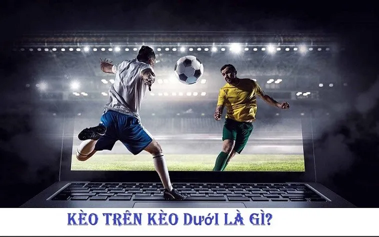 Bí Quyết Chơi Kèo Trên Kèo Dưới Tại NowGoal Dành Cho Người Mới Bắt Đầu