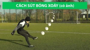Kỹ Thuật Sút Bóng Xoáy Hiệu Quả Như Chuyên Gia