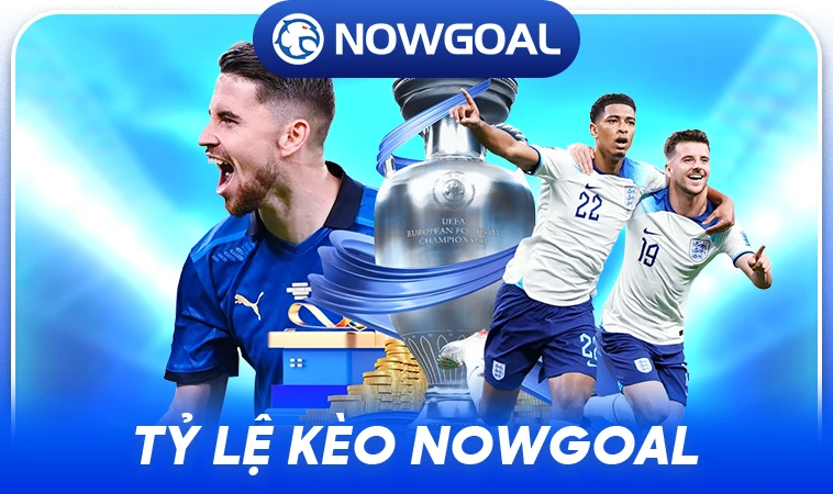 Nhà Cái NowGoal - Địa Chỉ Cá Cược Online Hàng Đầu Thế Giới Hiện Nay